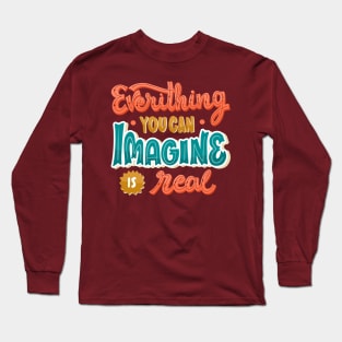 Everything You Can Imagine Is Real Long Sleeve T-Shirt